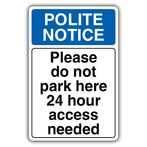 Polite Notice Please Do Not Park Here 24 Hour Access Needed