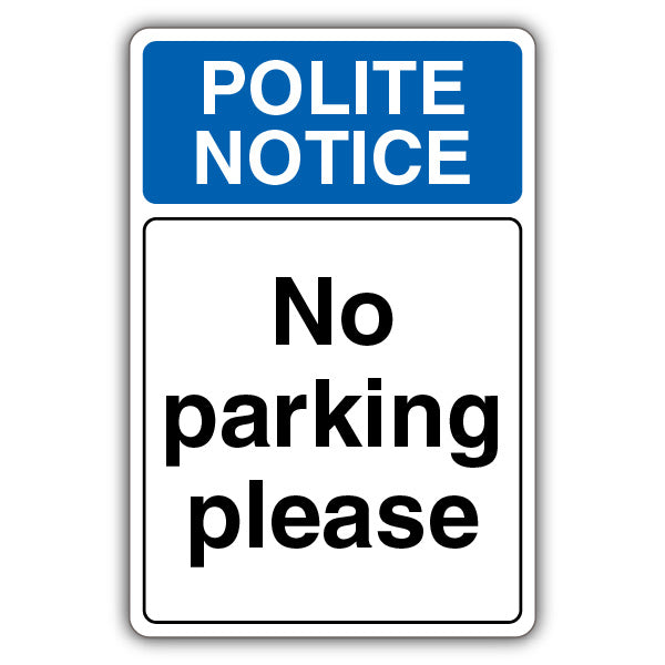 Polite Notice No Parking Please