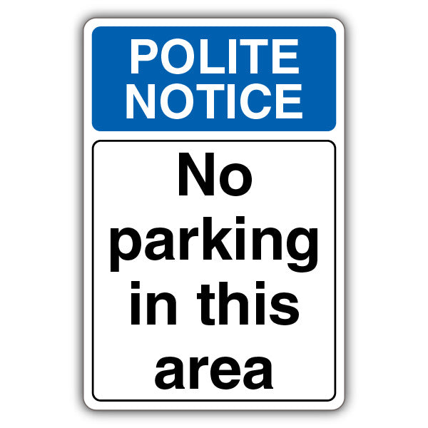Polite Notice No Parking In This Area