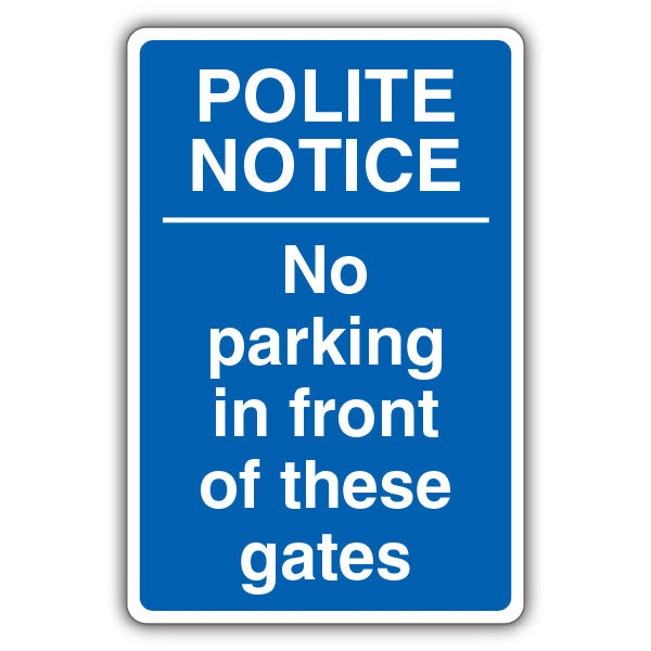 Polite Notice No Parking In Front Of These Gates