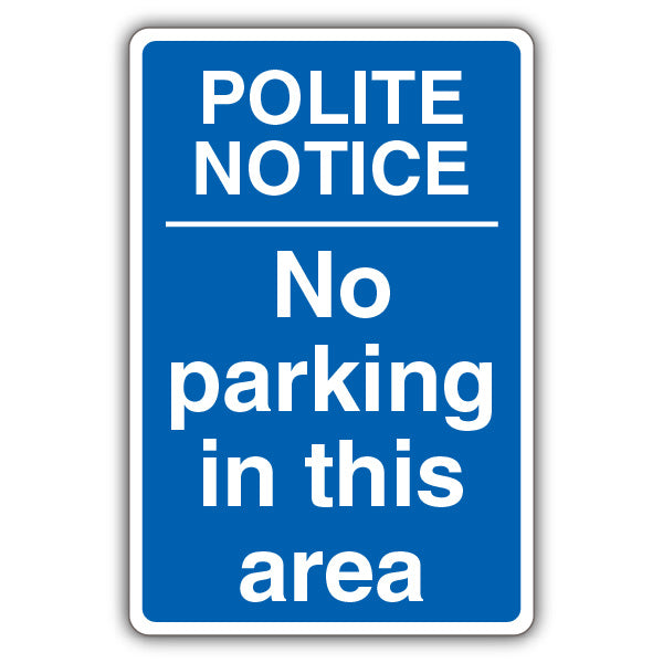 Polite Notice No Parking In This Area – Blue