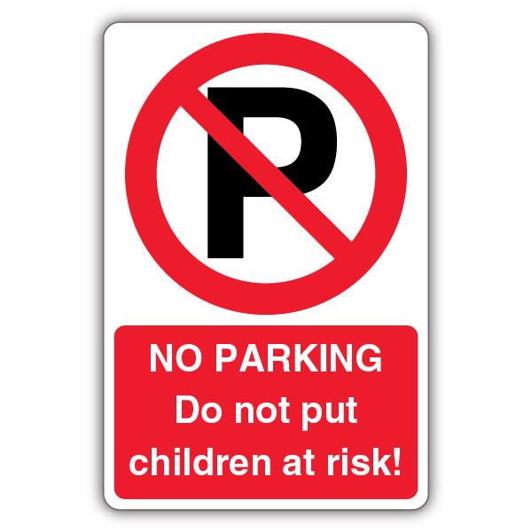 No Parking Do Not Put Children At Risk! – Prohibition 'P'