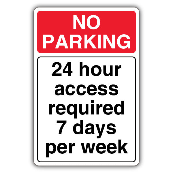 No Parking 24 Hr Access Required 7 Days Per Wk – Red Prohibitory