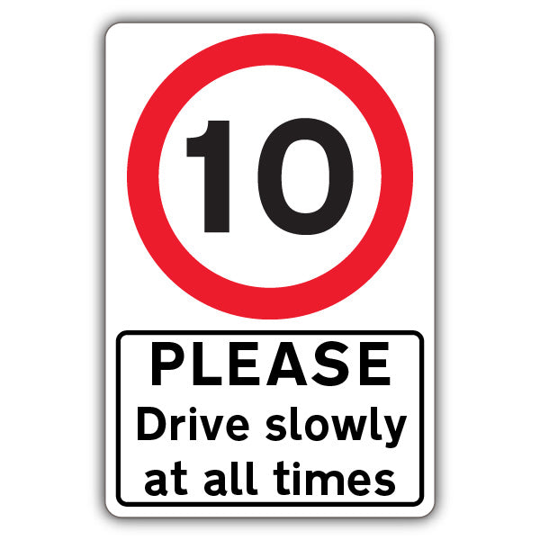 Please Drive Slowly At All Times – Speed Limit 10 MPH