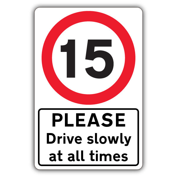 Please Drive Slowly At All Times – Speed Limit 15 MPH