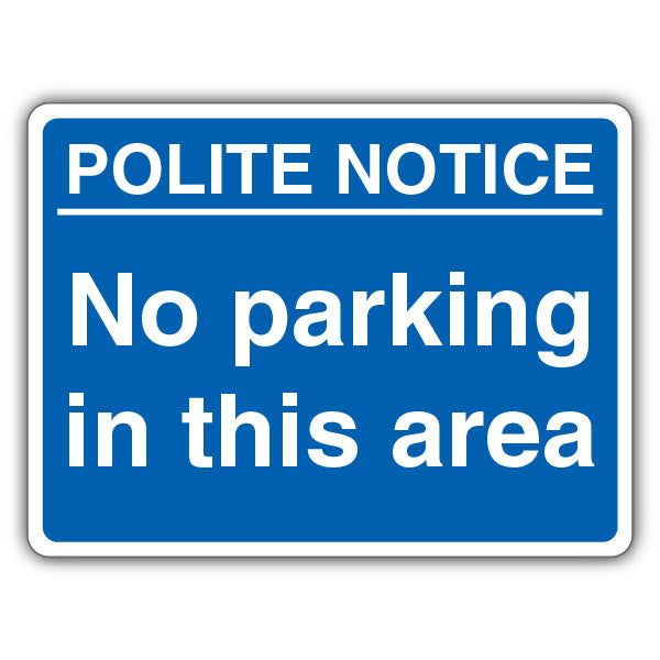 Polite Notice No Parking In This Area – Blue Landscape