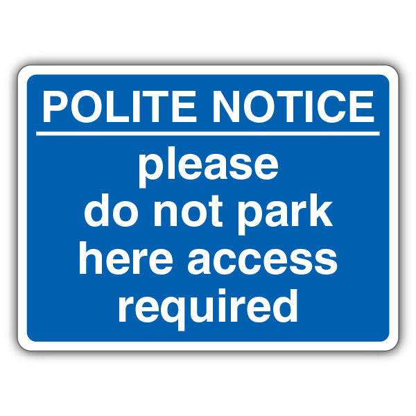 Polite Notice – Do Not Park Here Access Required – Landscape