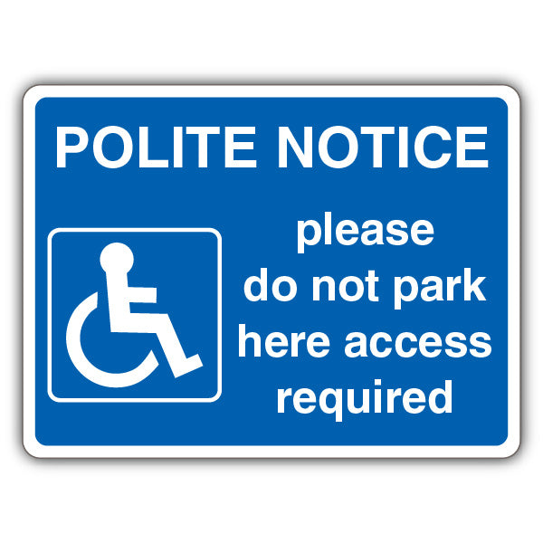 Polite Notice – Do Not Park Access Required – Mandatory Disabled