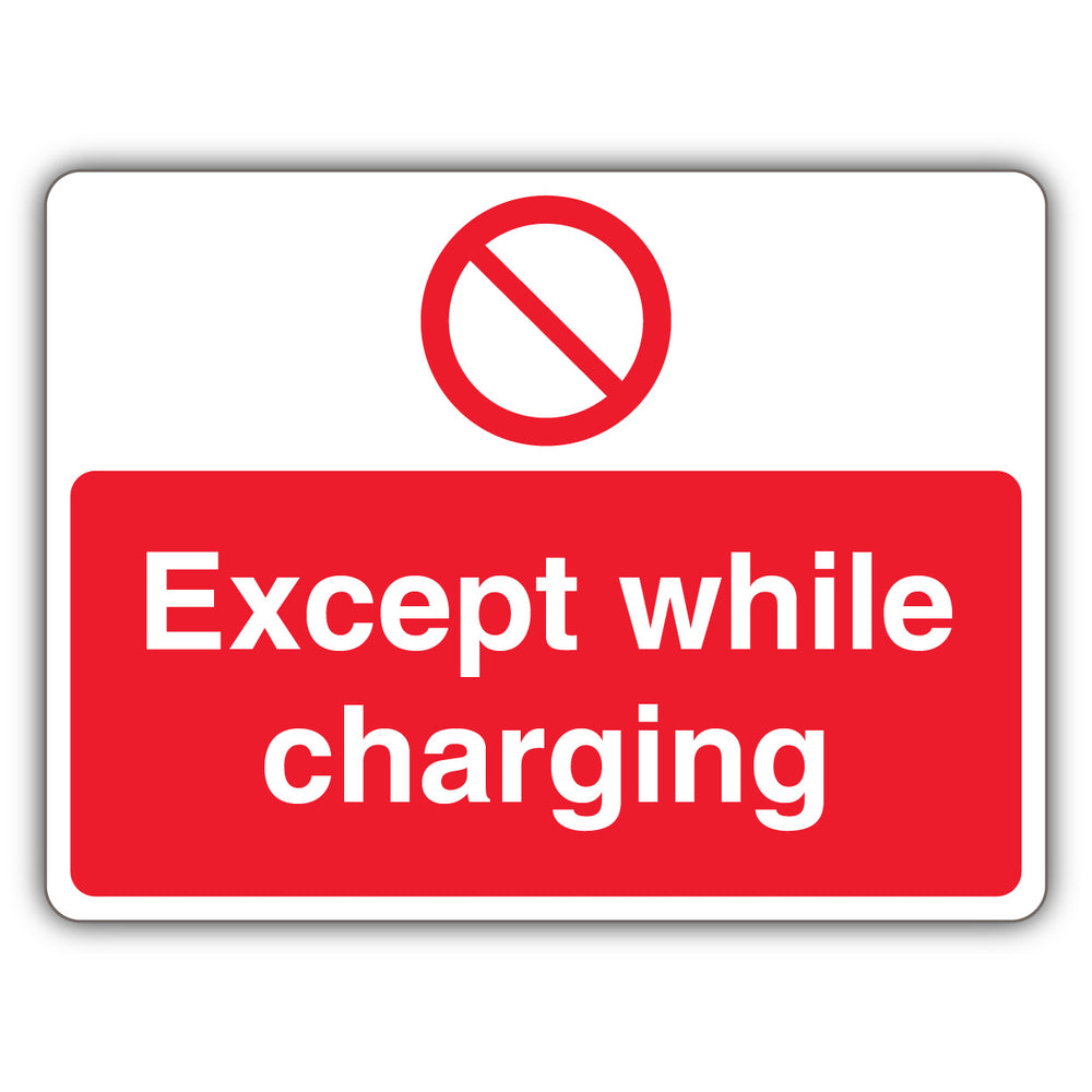 Except While Charging – Prohibition Symbol – Landscape