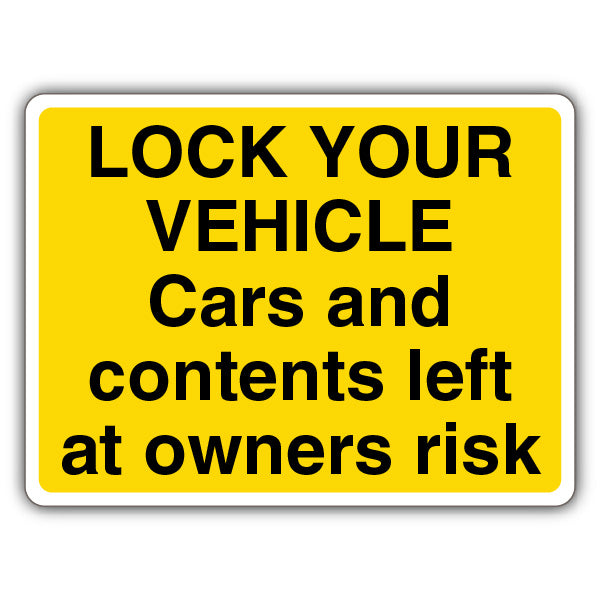 Lock Your Vehicle Cars And Contents Left At Owners Risk – Yellow