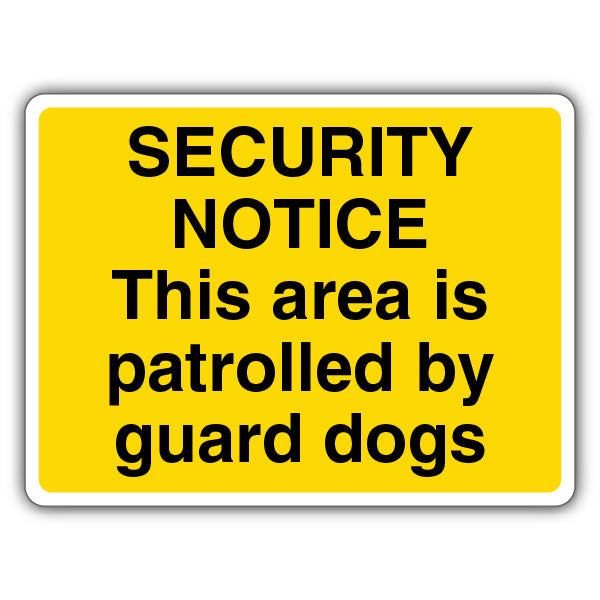 Security Notice This Area Is Patrolled By Guard Dogs