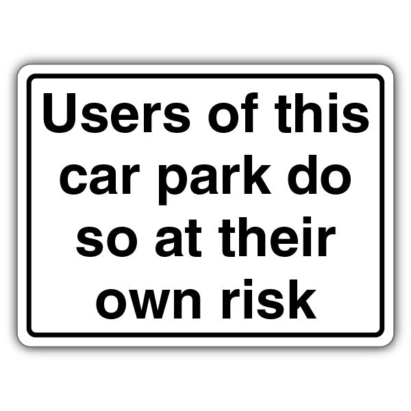 Users Of This Car Park Do So At Their Own Risk – Information
