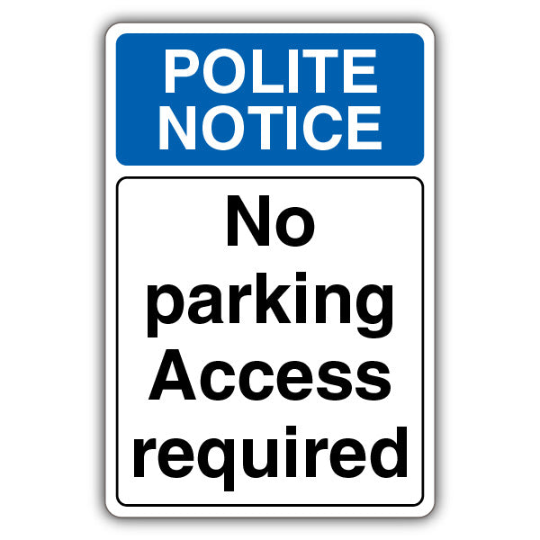 Polite Notice No Parking Access Required