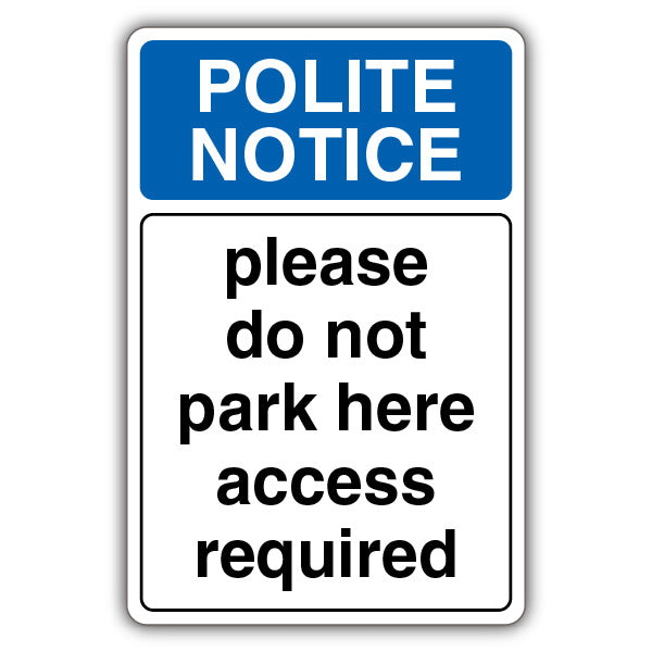 Polite Notice Please Do Not Park Here Access Required
