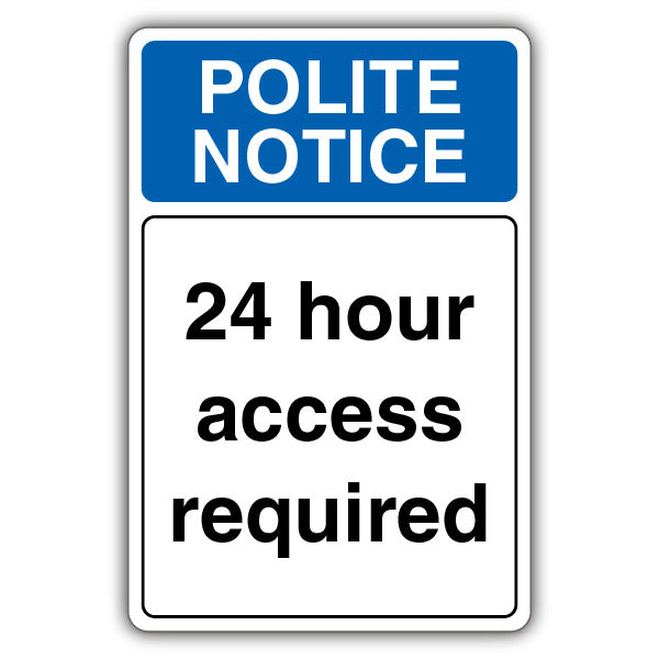 Polite Notice 24 Hour Access Required