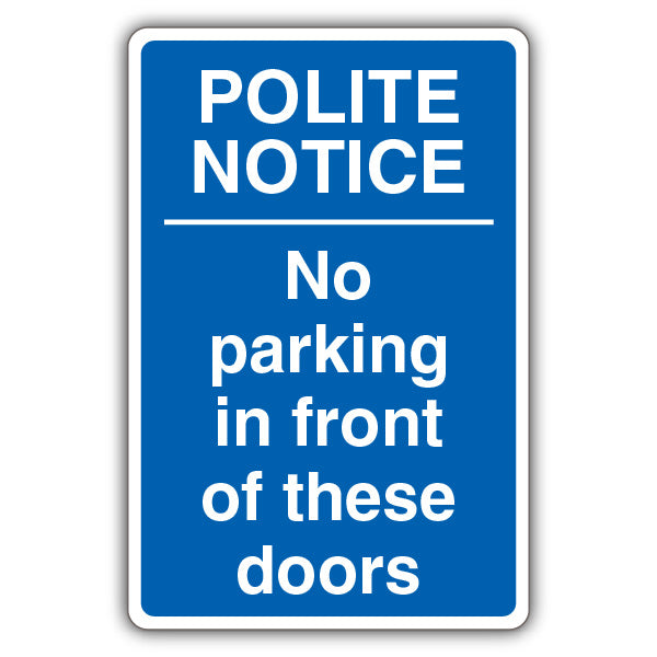 Polite Notice No Parking In Front Of These Doors