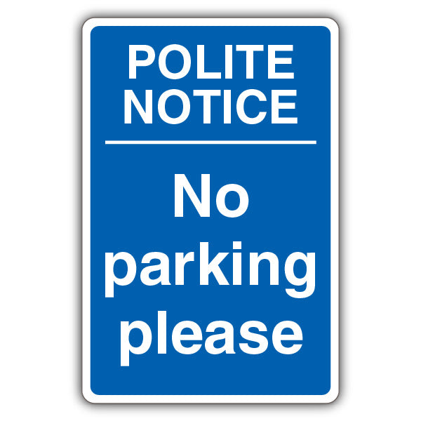 Polite Notice No Parking Please – Blue