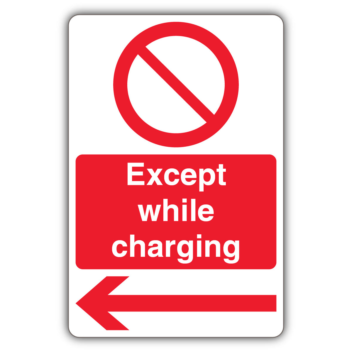 Except While Charging – Prohibition Symbol – Arrow Left