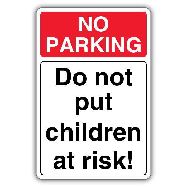No Parking Do Not Put Children At Risk!