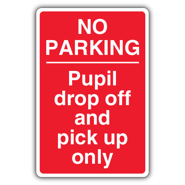 No Parking Pupil Drop Off And Pick Up Only – Red
