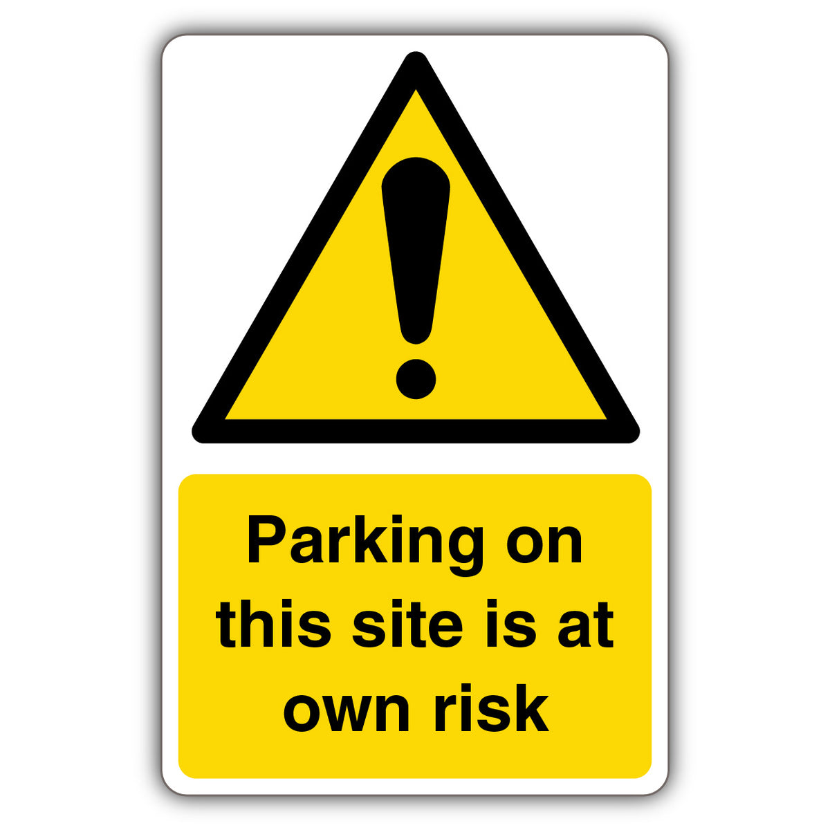 Parking On This Site Is At Own Risk – Warning Yellow Exclamation