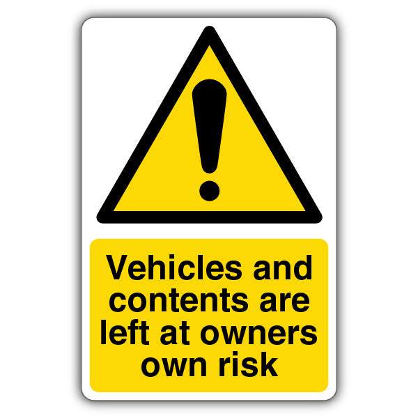 Vehicles & Contents Left At Owners Own Risk – Yellow Exclamation