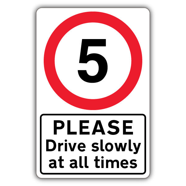 Please Drive Slowly At All Times – Speed Limit 5 MPH