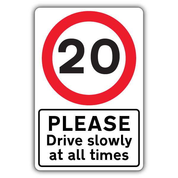 Please Drive Slowly At All Times – Speed Limit 20 MPH