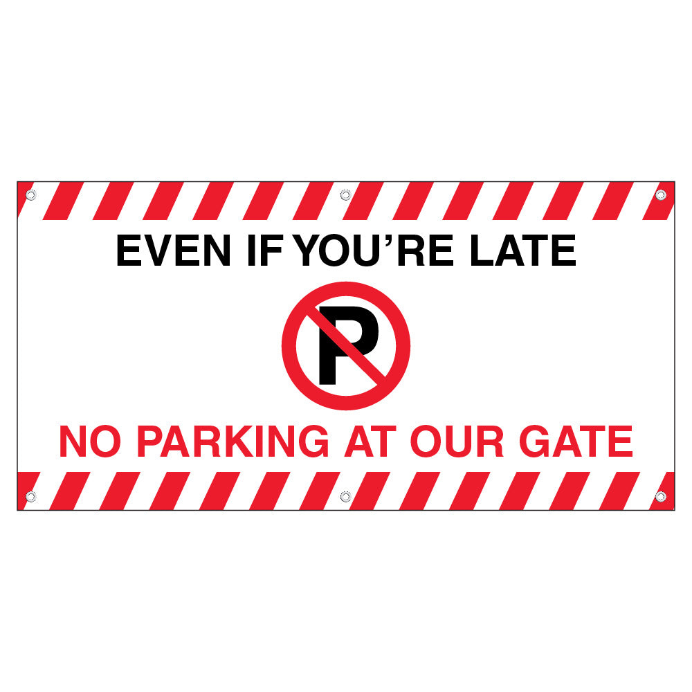 Even If You're Late – No Parking At Our Gate Banner